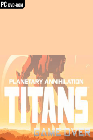โหลดเกม [PC] PLANETARY ANNIHILATION: TITANS [ONE2UP]